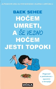 Naslovnica knjige: Hočem umreti, a še vedno hočem jesti topoki