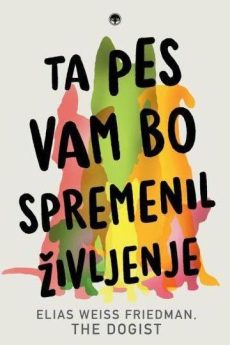 Naslovnica knjige: Ta pes vam bo spremenil življenje