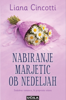 Naslovnica knjige: Nabiranje marjetic ob nedeljah