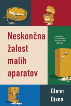 Naslovnica knjige: Neskončna žalost malih aparatov